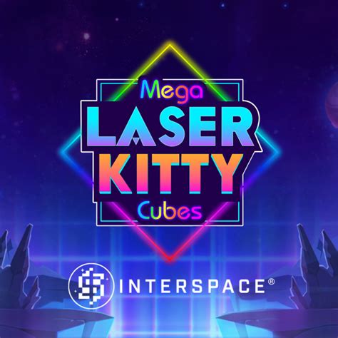 Mega Laser Kitty Cubes With Interspace NetBet